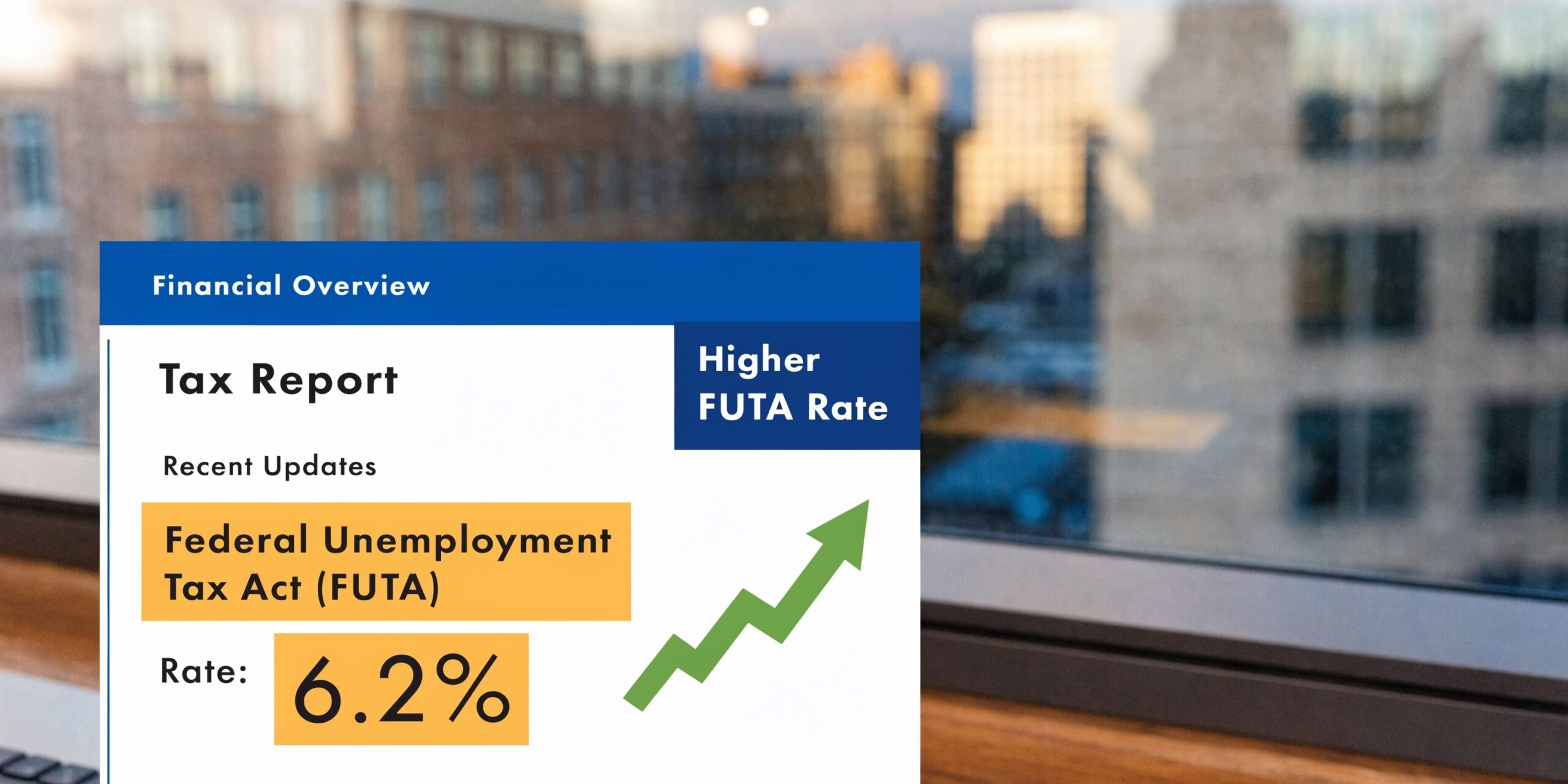 A financial report graphic illustrating an increase in the Federal Unemployment Tax Act rate to 6.2 percent.
