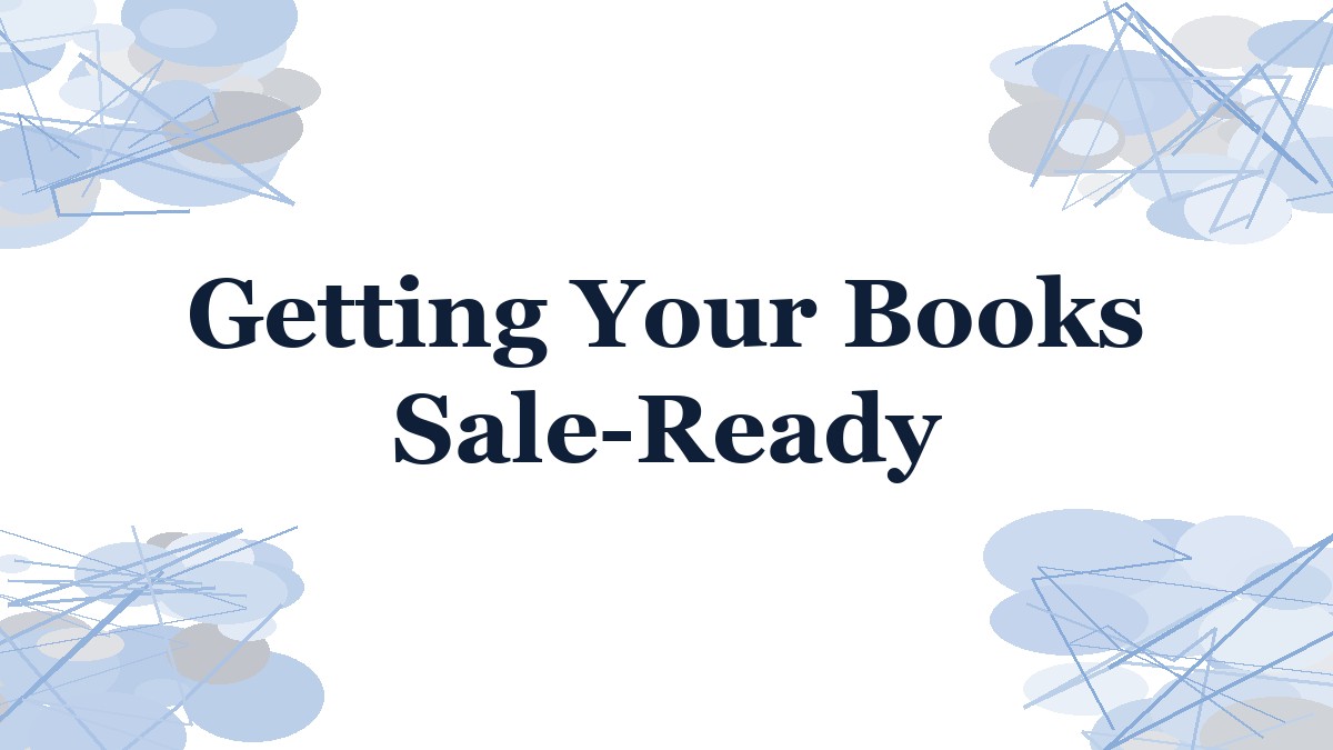 Getting Your Books Sale-Ready: What Buyers and Lenders Look For